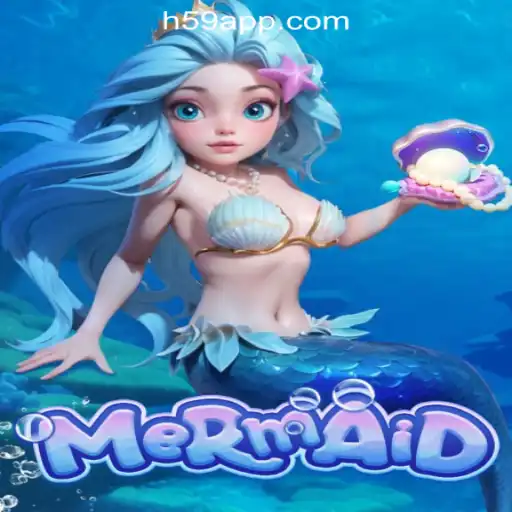 Dive into the World of Mermaid: Experience the Thrill of H59.COM Oficial Slots Brasil #1